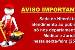 Sede de Niterói terá atendimento somente nos departamentos Médico e Jurídico dia 25/7